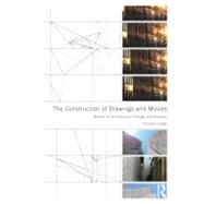The Construction of Drawings and Movies: Models for  Architectural Design and Analysis by Forget; Thomas, 9780415898409