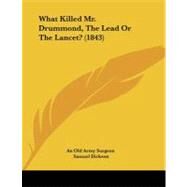 What Killed Mr. Drummond, the Lead or the Lancet? by Old Army Surgeon; Dickson, Samuel, 9781104528409