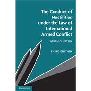 The Conduct of Hostilities Under the Law of International Armed Conflict by Dinstein, Yoram, 9781107118409