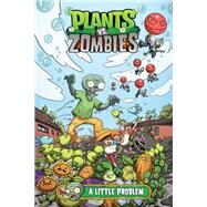 Plants vs. Zombies Volume 14: A Little Problem by Tobin, Paul; Chan, Ron; Soler, Sara, 9781506708409