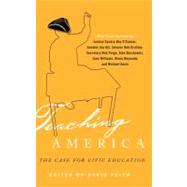 Teaching America The Case for Civic Education by Feith, David J.; Andrew, Seth; Bahmueller, Charles F.; Bauerlein, Mark; Bridgeland, John M.; Cole, Bruce; Dershowitz, Alan M.; Feinberg, Mike; Graham, Senator Bob; Hand, Chris; Hess, Frederick M.; Hickok, Eugene; Kazin, Michael; Kyl, Senator Jon; Lefkowit, 9781607098409