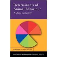 Determinants of Animal Behaviour by Cartwright,Jo Anne, 9780415238410