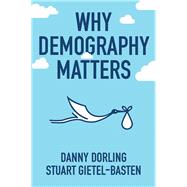 Why Demography Matters by Dorling, Danny; Gietel-Basten , Stuart, 9780745698410