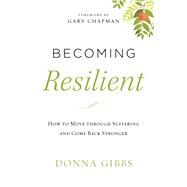 Becoming Resilient by Gibbs, Donna; Chapman, Gary, 9780800728410