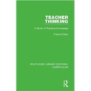Teacher Thinking: A Study of Practical Knowledge by Elbaz-Luwisch; Freema, 9781138318410