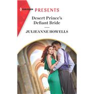 Desert Prince's Defiant Bride by Julieanne Howells, 9781335568410