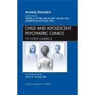 Anxiety Disorders: An Issue of Child and Adolescent Psychiatric Clinics of North America by Rynn, Moira A., 9781455738410