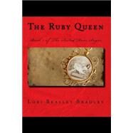 The Ruby Queen by Bradley, Lori Beasley, 9781500898410