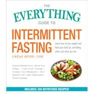 The Everything Guide to Intermittent Fasting by Boyers, Lindsay, 9781507208410