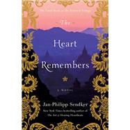 The Heart Remembers A Novel by Sendker, Jan-Philipp; Wiliarty, Kevin, 9781590518410
