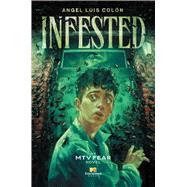 Infested An MTV Fear Novel by Coln, Angel Luis, 9781665928410