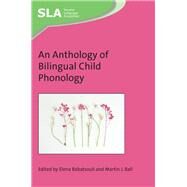 An Anthology of Bilingual Child Phonology by Ball, Martin J.; Babatsouli, Elena, 9781788928410