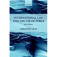 International Law and the Use of Force by Gray, Christine, 9780198808411