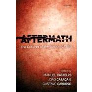 Aftermath The Cultures of the Economic Crisis by Castells, Manuel; Caraca, Joao; Cardoso, Gustavo, 9780199658411