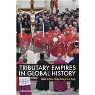 Tributary Empires in Global History by Bang, Peter Fibiger; Bayly, Christopher, 9780230308411