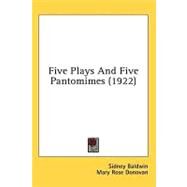 Five Plays And Five Pantomimes by Baldwin, Sidney; Donovan, Mary Rose, 9780548818411