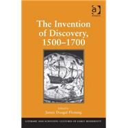 The Invention of Discovery, 15001700 by Fleming,James Dougal, 9780754668411