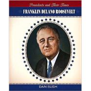 Franklin Delano Roosevelt by Elish, Dan, 9780761428411