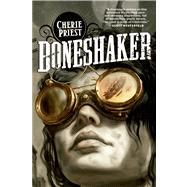 Boneshaker by Priest, Cherie, 9780765318411