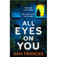 All Eyes on You by Frances, Sam, 9781035418411