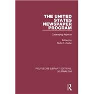 The United States Newspaper Program: Cataloging Aspects by Carter; Ruth C, 9781138928411