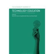 The Bloomsbury Handbook of Technology Education by David Gill, Dawne Irving-Bell, Matt McLain, and David Wooff, 9781350238411