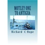 Motley One to Antigua by Hope, Richard C., 9781500648411
