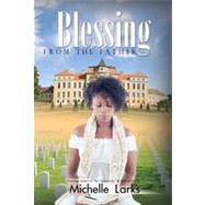 Blessings from the Father by Larks, Michelle, 9781601628411