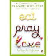 Eat, Pray, Love : One Woman's Search for Everything Across Italy, India and Indonesia by Gilbert, Elizabeth, 9780143038412