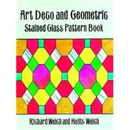 Art Deco and Geometric Stained Glass Pattern Book by Welch, Richard; Welch, Hollis, 9780486298412