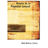 Historia de la Propiedad Comunal by Altamira y. Crevea, Rafael, 9780554988412