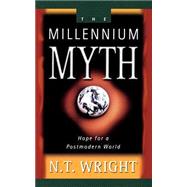 The Millennium Myth by Wright, N. T.; Wright, Tom, 9780664258412