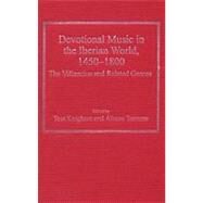 Devotional Music in the Iberian World, 14501800: The Villancico and Related Genres by Knighton,Tess, 9780754658412