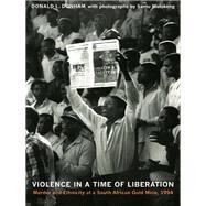 Violence in a Time of Liberation by Donham, Donald L.; Mofokeng, Santu, 9780822348412