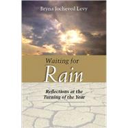 Waiting for Rain: Reflections at the Turning of the Year by Levy, Bryna Jocheved, 9780827608412