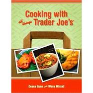 Cooking with All Things Trader Joe's by Gunn, Deana, 9780979938412