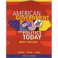 Cengage Advantage Books American Government and Politics Today, Brief Edition, 2014-2015 (Book Only) by Schmidt, Steffen W.; Shelley, II, Mack C.; Bardes, Barbara A., 9781285438412