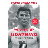 Path Lit by Lightning The Life of Jim Thorpe by Maraniss, David, 9781476748412