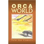 Orca World by Clements, Peter Roy, 9781482828412