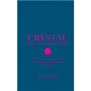 Crystal Lore, Legends & Myths by Perrakis, Athena, Ph.D., 9781592338412