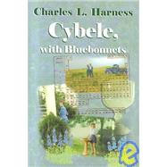 Cybele, With Bluebonnets by Harness, Charles L.; Olson, Priscilla; Dennis, Jane; Dennis, Jane (Crt), 9781886778412