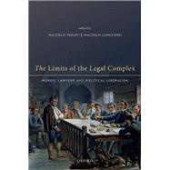 The Limits of the Legal Complex Nordic Lawyers and Political Liberalism by Feeley, Malcolm; Langford, Malcolm, 9780192848413