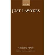 Just Lawyers Regulation and Access to Justice by Parker, Christine, 9780198268413