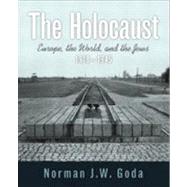 The Holocaust: Europe, the World, and the Jews, 1918 - 1945 by Goda; Norman J. W., 9780205568413