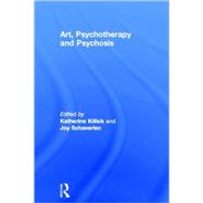 Art, Psychotherapy and Psychosis by Killick; Katherine, 9780415138413