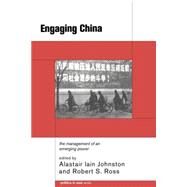 Engaging China: The Management of an Emerging Power by Johnston,Alastair Iain, 9780415208413