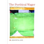 Poethical Wager by Retallack, Joan, 9780520218413