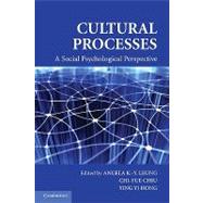 Cultural Processes: A Social Psychological Perspective by Edited by Angela K.-y. Leung , Chi-yue Chiu , Ying-yi Hong, 9780521758413
