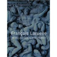 Intellectuals and Power by Laruelle, François, 9780745668413