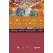 Understanding Christian Mission by Sunquist, Scott W., 9780801098413